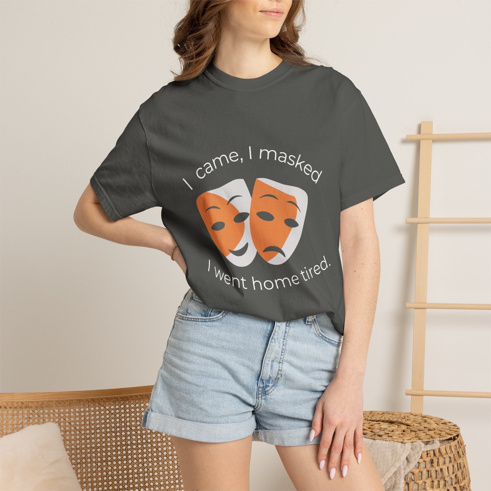 Theater Masks T‑Shirt — "I came, I masked, I went home tired." Garment-Dyed Tee